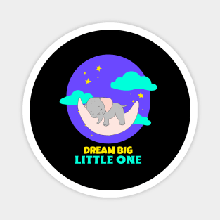 Dream Big Little One | Cute Baby Magnet